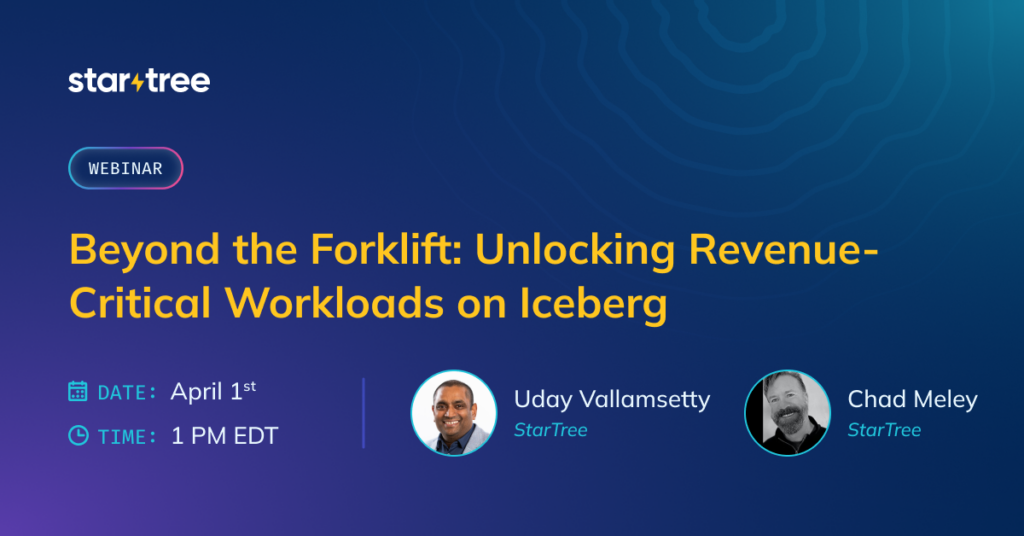 Beyond the Forklift: Unlocking Revenue-Critical Workloads on Iceberg StarTree Webinar