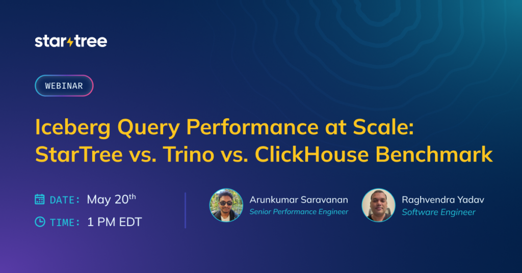 Iceberg Query Performance at Scale: StarTree vs. Trino vs. ClickHouse Benchmark Webinar